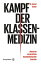 Kampf der Klassenmedizin Warum wir ein gerechtes Gesundheitssystem brauchenŻҽҡ[ Gernot Rainer ]