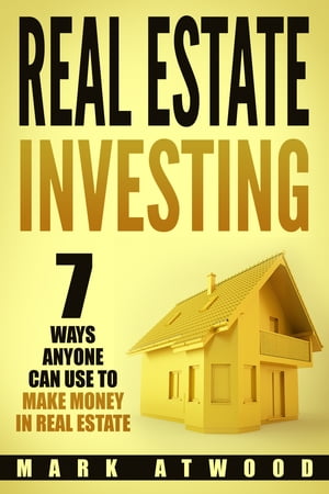 Real Estate Investing 7 Ways ANYONE Can Use to M