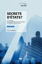 Secrets d'?tats? 2e ?dition Les principes qui guident l'administration publique et ses enjeux contemporains