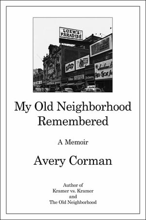 My Old Neighborhood Remembered A MemoirŻҽҡ[ Avery Corman ]