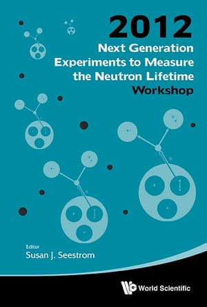 Next Generation Experiments To Measure The Neutron Lifetime - Proceedings Of The Workshop