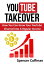 YouTube Takeover - How You Can Grow Your YouTube Channel Into A Regular Income