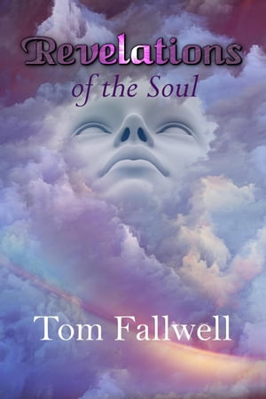 Revelations of the SoulŻҽҡ[ Tom Fallwell ]