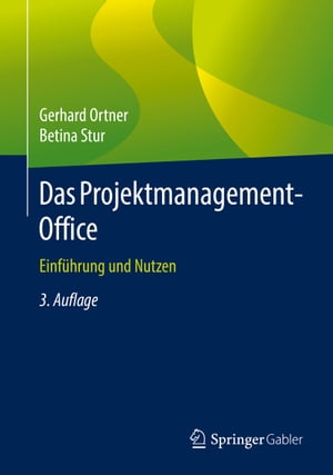 Das Projektmanagement-Office Einf?hrung und NutzenŻҽҡ[ Gerhard Ortner ]