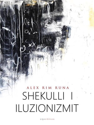 Shekulli i iluzionizmit【電子書籍】 Alex Rim Runa