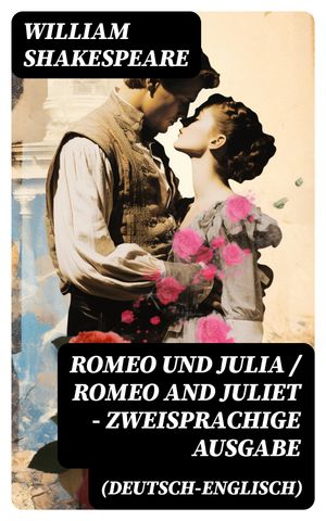 Romeo und Julia / Romeo and Juliet - Zweisprachige Ausgabe (Deutsch-Englisch)