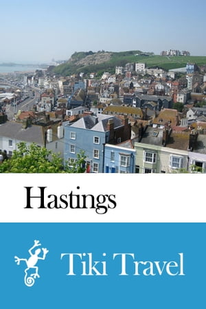 Hastings (England) Travel Guide - Tiki Travel