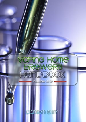 Vaping Home Brewers Handbook Volume 1【電子書籍】[ Damien Smy ]