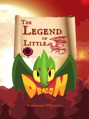 The Legend of Little Dragon【電子書籍】[ Stephanie O'Connor ]