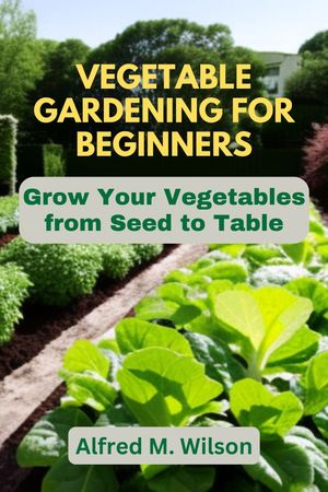 Vegetable Gardening for Beginners