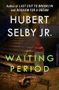 Waiting Period A Novel【電子書籍】 Hubert Selby Jr.