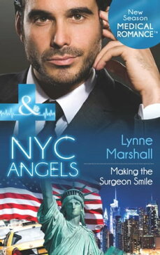 Nyc Angels: Making The Surgeon Smile (Mills & Boon Medical) (NYC Angels, Book 7)【電子書籍】[ Lynne Marshall ]