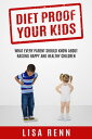 ŷKoboŻҽҥȥ㤨Diet Proof Your Kids What every parent should know about raising happy and healthy childrenŻҽҡ[ Lisa Renn ]פβǤʤ1,183ߤˤʤޤ