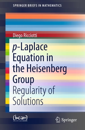 p-Laplace Equation in the Heisenberg Group Regularity of SolutionsŻҽҡ[ Diego Ricciotti ]