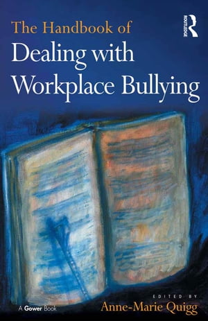 The Handbook of Dealing with Workplace Bullying