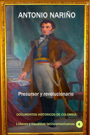 Antonio Nariño Precursor y revolucionario