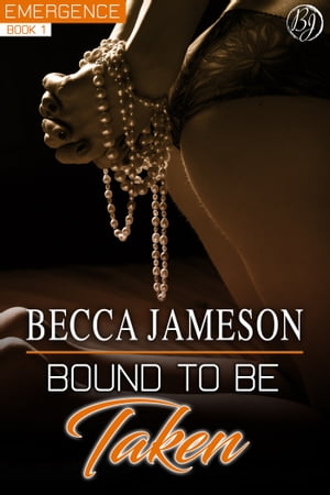 Bound to be Taken【電子書籍】[ Becca Jameson ]