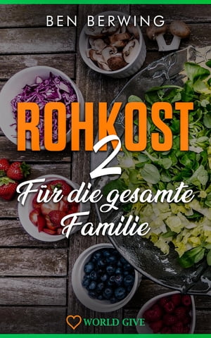 ROHKOST 2 F?r die gesamte Familie Einleitung zum Thema Ern?hrung und Rohkost f?r Kinder