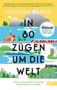 In 80 Z gen um die Welt Mein 72 000 Kilometer langes Abenteuer auf Schienen. National Geographic Traveller Book of the Year【電子書籍】 Monisha Rajesh