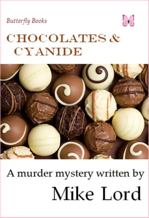 Chocolates and Cyanide【電子書籍】[ Mike Lord ]