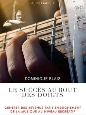Le succ?s au bout des doigts Guide pratique, #1【電子書籍】[ Dominique Blais ]