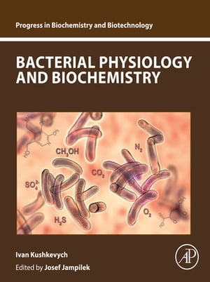 Bacterial Physiology and Biochemistry【電子書籍】[ Ivan Kushkevych ]