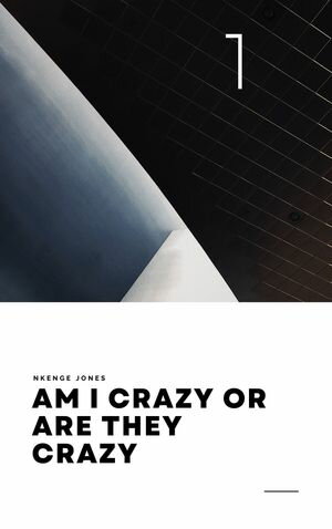 Am I Crazy Or Are They Crazy - VOL.1
