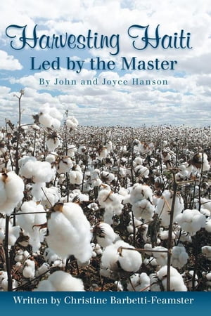 楽天楽天Kobo電子書籍ストアHarvesting HaitiーLed by the Master【電子書籍】[ Christine Barbetto-Feamster ]