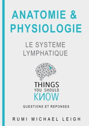 Anatomie et physiologie " Le système Lymphatique"