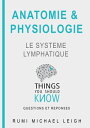 Anatomie et physiologie " Le syst?me Lymphatique" Things you should know (Questions and answers)