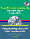 ŷKoboŻҽҥȥ㤨Insider Threats to Aviation Security: Airline and Airport Perspectives - Hijacking, Drug and Weapon Smuggling, Human Trafficking, Terrorism, TSA Screening and Employee Vetting and Access ControlŻҽҡ[ Progressive Management ]פβǤʤ742ߤˤʤޤ