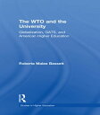 The WTO and the University Globalization, GATS, and American Higher Education【電子書籍】[ Roberta Malee Bassett ]