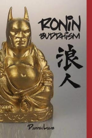 Ronin Buddhism: Walking a Spiritual Path Alone