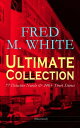 FRED M. WHITE Ultimate Collection: 77 Detective Novels 240 Short Stories (Illustrated) By Order of the League, The Master Criminal, The Island of Shadows, A Golden Argosy, The Doom of London, The Gipsy Tales, The Real Drama, The Roman【電子書籍】