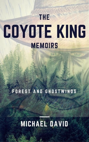 The Coyote King Memoirs - Forest and Ghostwinds