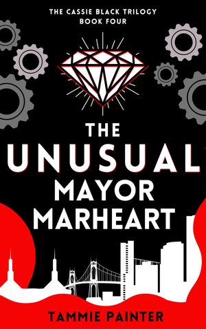 The Unusual Mayor Marheart The Cassie Black Trilogy, Book Four【電子書籍】[ Tammie Painter ]