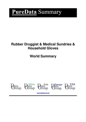 Rubber Druggist & Medical Sundries & Household Gloves World Summary