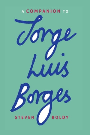 A Companion to Jorge Luis Borges【電子書籍】[ Steven Boldy ]