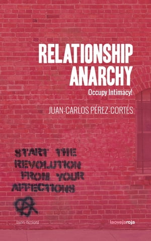 Relationship Anarchy Occupy Intimacy!