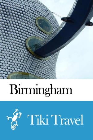 Birmingham (England) Travel Guide - Tiki Travel
