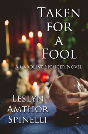 Taken for a Fool: A Caroline Spencer Novel【電子書籍】 Leslyn Amthor Spinelli