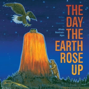 The Day the Earth Rose Up【電子書籍】[ Alfrea Beartrack-Algeo ]