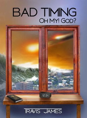 BAD TIMING - Oh My! God?【電子書籍】[ Travis James Author ]