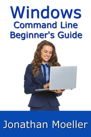 The Windows Command Line Beginner's Guide: Secon