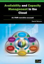 Availability and Capacity Management in the Cloud An ITSM Narrative Account【電子書籍...