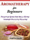 Aromatherapy For Beginners Practice Your Own Wel