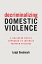 Decriminalizing Domestic Violence A Balanced Policy Approach to Intimate Partner ViolenceŻҽҡ[ Leigh Goodmark ]