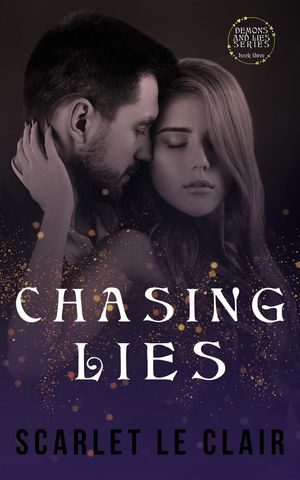 Chasing Lies Demons and Lies, #3Żҽҡ[ Scarlet Le Clair ]