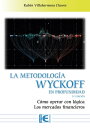 La Metodolog?a Wyckoff en profundidad 3? Edici?n C?mo operar con l?gica los mercados financieros