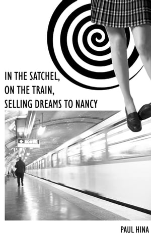 In the Satchel, on the Train, Selling Dreams to Nancy